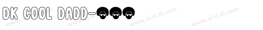 DK Cool Dadd字体转换